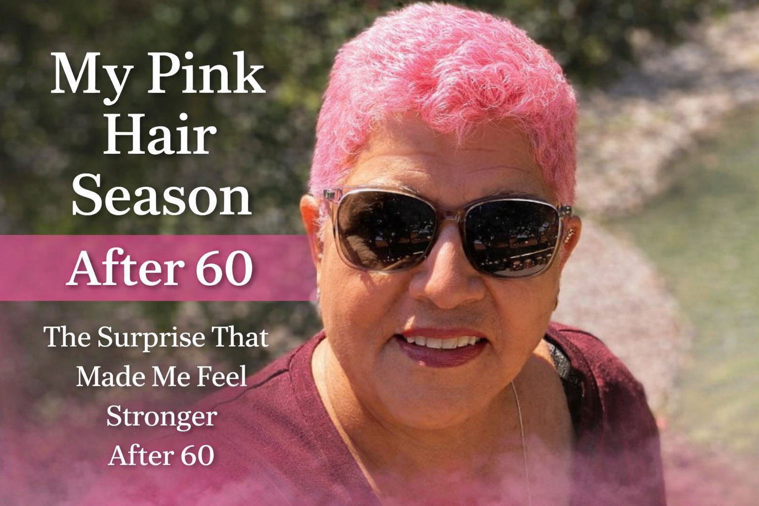 My Pink Hair Season: The Surprise That Made Me Feel Stronger After 60